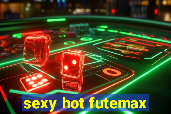 sexy hot futemax